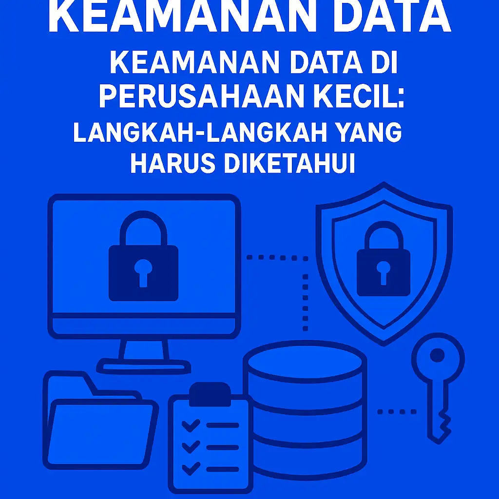Keamanan Data: Keamanan Data di Perusahaan Kecil: Langkah-Langkah yang Harus Diketahui